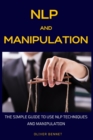 Image for NLP and Manipulation : The simple guide to use NLP techniques and manipulation.