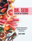 Image for Dr. Sebi Alkaline Diet Cookbook : A Guide with Healthy Recipes to Balance your PH and Stay Harmony