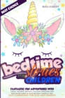 Image for Bedtime Stories for Children : Fantastic Fun Adventures with Fairies, Wizards, Dragons, Unicorns, Princesses and Enchanted Lands to Make Bedtime a Magical and Easy Experience for Kids and Parents