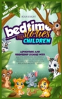 Image for Bedtime Stories for Children : Adventure and Friendship Stories with Beautiful Characters and Animals. Help Children Fall Fast into Their Own Happy Dreamworld and a Calm Relaxed Night&#39;s Sleep