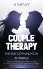 Image for Couples Therapy for Easy Communication in Marriage : The Key to a Deeper Love Connection to Save Your Relationship from Conflict &amp; Anxiety. Improve Listening, Respect and Intimacy with Your Partner