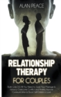 Image for Relationship Therapy for Couples : Build Love 2.0: All You Need to Save Your Marriage &amp; Intimacy, Overcome Conflict and Anxiety, Improve Communication &amp; Boost Self-Esteem in Love