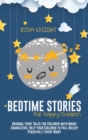 Image for Bedtime Stories for Happy Children : Original Fairy Tales for Children with Magic Characters. Help your Children to Fall Asleep Peacefully Every Night