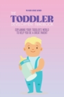 Image for The Toddler Development HandBook : Explaining Your Toddler&#39;s World To Help You Be a Great Parent