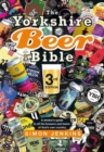 Image for The Yorkshire beer bible  : a drinkers guide to the brewers and beers of God&#39;s own country