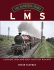 Image for The glorious years of the LMS  : London, Midland and Scottish Railway