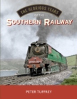 Image for The Glorious Years of the Southern Railway