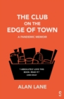 Image for The Club on the Edge of Town: A Pandemic Memoir