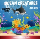Image for Ocean Creatures Coloring Book for Kids : Oceanic Creatures to Color for Children, to have fun and learn to color: Sharks, Seahorses, Mermaids, Dolphins, Starfishes and More