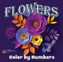 Image for Flowers - Color by Numbers 2 Books in 1 : Flowers Coloring book-color by number: Coloring with numeric worksheets, color by numbers for adults and children with colored pencil.Flowers by number