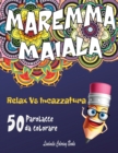 Image for MAREMMA MAIALA Relax vs Incazzatura : 50 Parolacce da Colorare: Libro da colorare antistress, insulti da colorare per adulti. Ecco come calmare la tua rabbia con Mandala e Paesaggi da colorare.