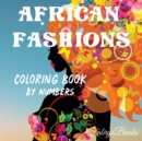 Image for African Fashions, Coloring Book by Numbers : The most beautiful black women, 10 coloring pictures of beautiful black women. Easy, beautiful and fun color by numbers