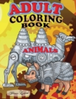 Image for Adult Coloring Book Animals : Have fun coloring these 70 Robotic Animals, they are strange but relaxing animal figures and they fight stress Paperback