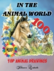 Image for In the Animal World : Coloring Book Adults, 100 Top Animal Drawings: Color these 100 animals, relax and forget the stress