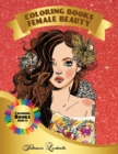 Image for Coloring Book Female Beauty : Beautiful females to color: a coloring book for adults and kids with fantastic Women. (gifts of female for relaxation)