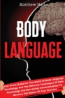 Image for Body Language : Your Great Guide For The World Of Body Language Psychology And The Different Techniques Of Dark Psychology and Non-Verbal Communication To Become The Master Of Your Success