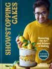 Image for Showstopping cakes  : mastering the art and science of baking