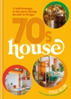 Image for 70s house  : a bold homage to the most daring decade in design