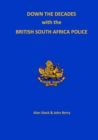 Image for Down the Decades with the British South African Police