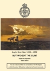 Image for But We Got the Gun! : Anglo Boer War 1899-1902: Siege of Ladysmith