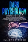 Image for Dark Psychology : How to Analyze and Influence People, Forbidden Manipulation, Emotional Intelligence 2.0, NLP and Body Language. Discover and Learn the Dark Secrets of Mind Control.