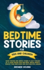 Image for Bedtime Stories For Kids and Children : Short Fantasy and Animal Stories to Help Toddlers go to Sleep Feeling Calm and Peace. Reduce Anxiety, Develop Their Minfulness and have beautiful Dreams.