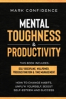 Image for Mental Toughness &amp; Productivity : elf-Discipline, Willpower, Procrastination &amp; Time Management. How to change habits, unfu*k yourself, boost self-esteem and success