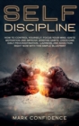 Image for Self-Discipline : How to control yourself, focus your mind, ignite motivation and improve spartan habits. Overcome daily procrastination, laziness, and addiction right now with this simple blueprint