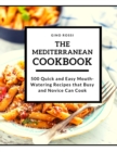 Image for The Mediterranean Cookbook : 500 Quick and Easy MouthWatering Recipes that Busy and Novice Can Cook