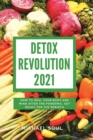 Image for Detox Revolution 2021 : How To Heal Your Body And Mind After The Pandemic. Get Ready For The Rebirth
