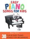 Image for Easy Piano Songs for Kids : 30 Fun and Easy Piano Songs for Beginners