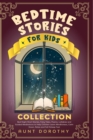 Image for Bedtime Stories for Kids Collection : Bed Night Short Stories, Poems, Fairy Tales, Lullabies and Guided Meditations to Help Children Learn Mindfulness, Calm Down, Relax and Fall Asleep Fast
