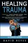 Image for Healing Trauma : 3 Books in 1: Trauma Treatment Toolbox - Emdr Therapy Toolbox - Stop Anxiety. Mental Health Recovery Guide with Effective Techniques for Complex Ptsd, Anxiety, Depression and Stress
