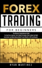 Image for Forex Trading for Beginners : The Ultimate Comprehensive Guide For Any Forex Aspirant, Top Trading Strategies, How to Make the Right Investment and Make Money Online! Create Wealth in 2021 and Beyond.