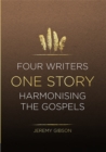 Image for Four writers, one story  : harmonising the Gospels