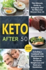 Image for Keto After 50 : The Ultimate Guide to Ketogenic Diet for Men and Women Over 50, Including a Cookbook with Mouthwatering Recipes to Accelerate Weight Loss and Reset your Metabolism (Second Edition)