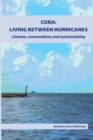 Image for Cuba: Living Between Hurricanes : Climate, Commodities and Sustainability