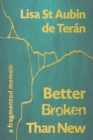 Image for Better broken than new  : a fragmented memoir