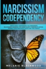 Image for Narcissism and Codependency : How to Fight Codependency in a Narcissistic Relationship. Reversing the Human Magnet Syndrome to Defend Yourself from Narcissistic Abuse and Toxic People