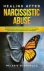 Image for Healing After Narcissistic Abuse : Recovering from Emotionally Abusive Relationship. How to Recognize Covert Manipulation Psychology in a Narcissistic Relationship to Fight Narcissism and Codependency