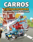 Image for Carros e veiculos de colorir Livro para Criancas de 4 a 8 Anos : 50 imagens de carros, motocicletas, caminhoes, escavadeiras, avioes, barcos que vao entreter as criancas e envolve-las em atividades cr