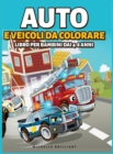 Image for Auto e veicoli da colorare libro per bambini dai 4-8 anni