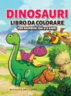Image for Dinosauri Libro da colorare per bambini dai 4-8 anni : 50 immagini di dinosauri che faranno divertire i bambini e li impegneranno in attivita creative e rilassanti alla scoperta dell&#39;era Giurassica