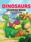 Image for Dinosaurs Coloring Book for Kids Ages 4-8 : 50 images of dinosaurs that will entertain children and engage them in creative and relaxing activities to discover the Jurassic era