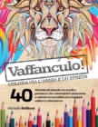 Image for Vaffanculo! Colora via l&#39;ansia e lo stress : 40 Mandala di animali con insulti e parolacce che colorandoli ti aiuteranno a calmare la rabbia ed a regalarti sollievo e rilassatezza - Fuck off! Color aw