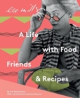 Image for Lee Miller, A life with Food, Friends and Recipes