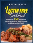 Image for Lectin Free Cookbook More Than 150 Recipes for Instant, Overnight, Meal-Prepped, and Easy Comfort Foods