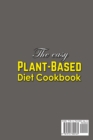 Image for The Easy Plant-Based Diet Cookbook; Delicious, Healthy Whole Food Recipes