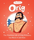 Image for Orig  : the fearless life of Orig Williams