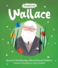 Image for Wallace  : bywyd chwilfrydig Alfred Russel Wallace
